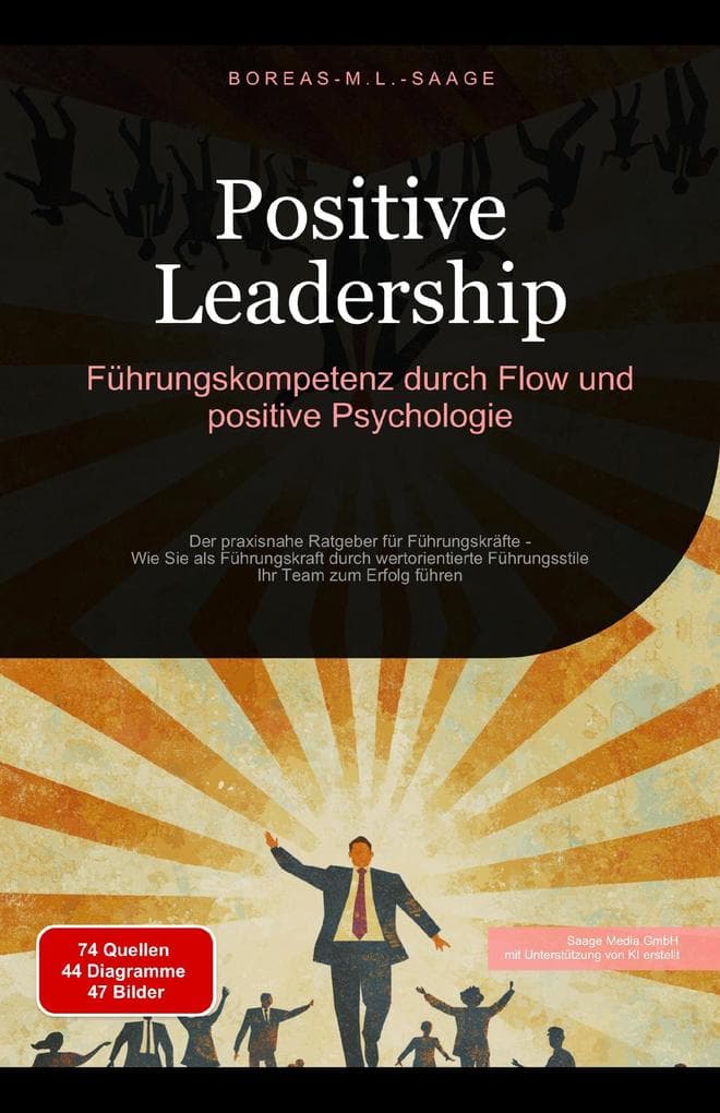 Positive Leadership: Führungskompetenz durch Flow und positive Psychologie