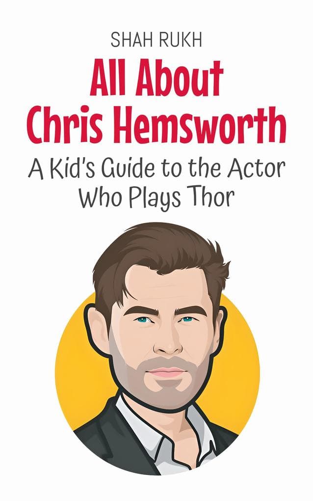 All About Chris Hemsworth: A Kid's Guide to the Actor Who Plays Thor (Knowledge Books For Kids, #42)