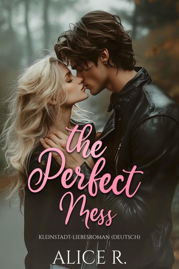 The Perfect Mess: Kleinstadt-Liebesroman (Deutsch)