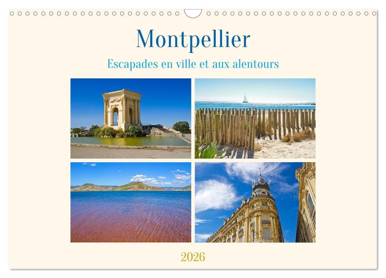 Montpellier - Escapades en ville et aux alentours (Calendrier mural 2026 DIN A3 vertical), CALVENDO calendrier mensuel