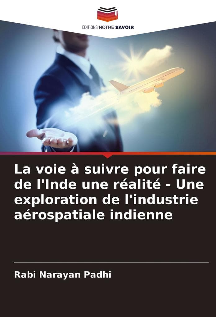 La voie à suivre pour faire de l'Inde une réalité - Une exploration de l'industrie aérospatiale indienne