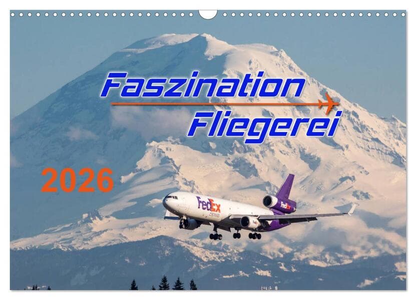 Faszination Fliegerei (Wandkalender 2026 DIN A3 quer), CALVENDO Monatskalender