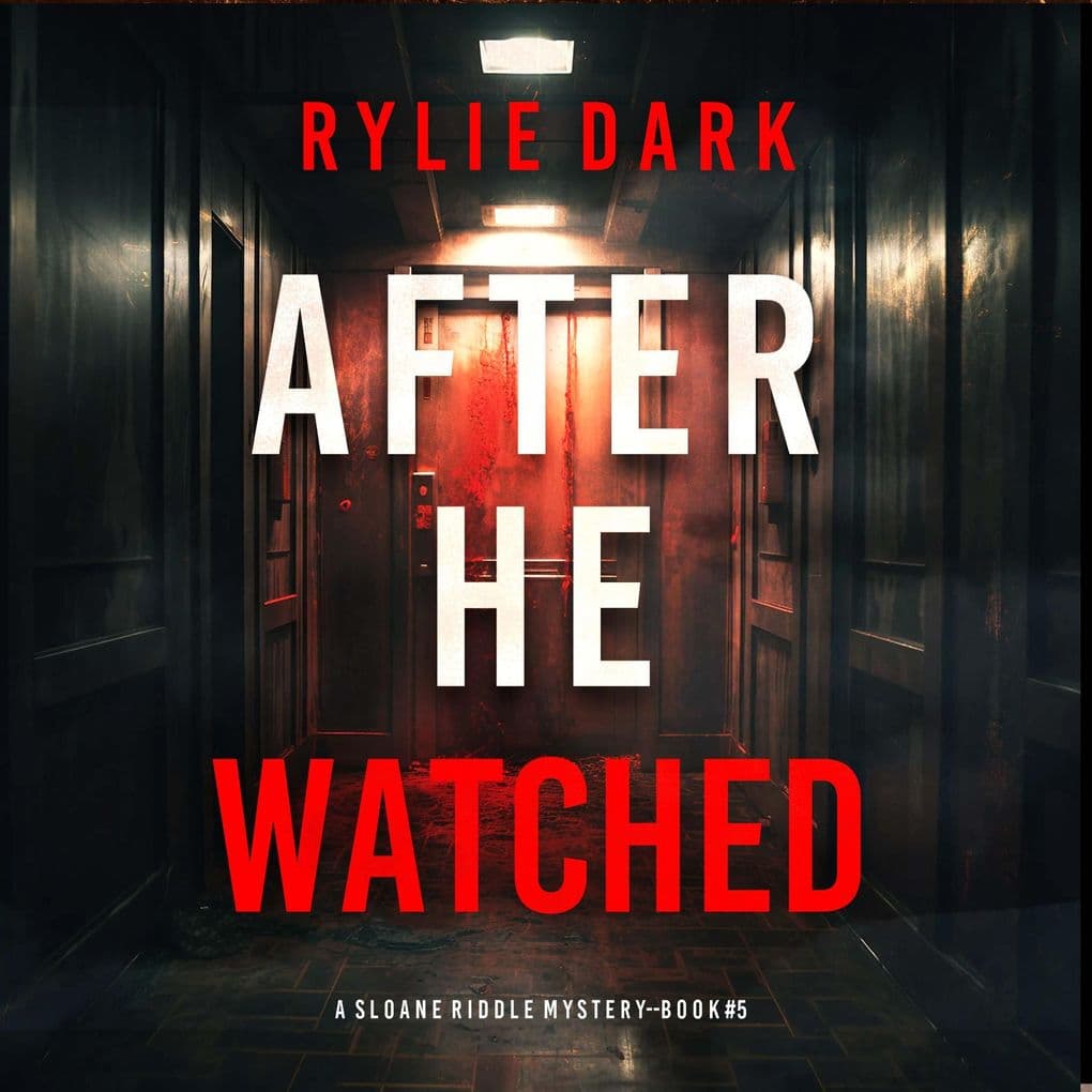 After He Watched (A Sloane Riddle Suspense ThrillerBook Five)
