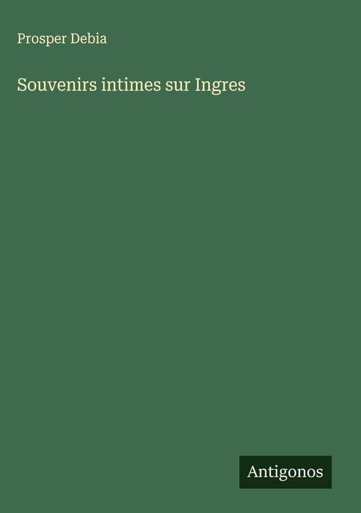 Souvenirs intimes sur Ingres