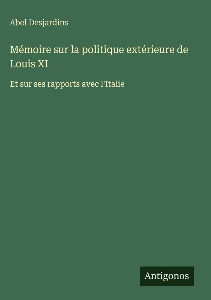 Mémoire sur la politique extérieure de Louis XI