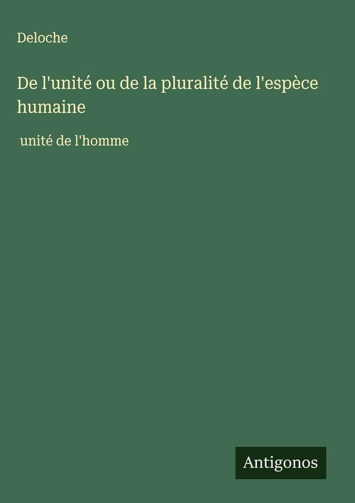 De l'unité ou de la pluralité de l'espèce humaine