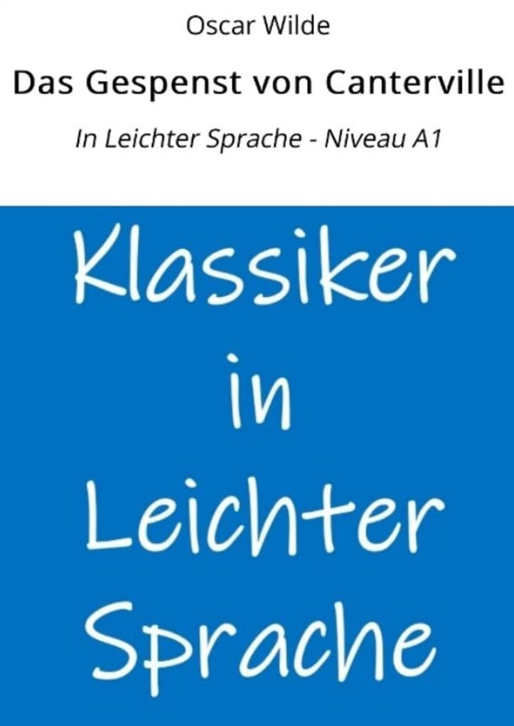 Das Gespenst von Canterville: In Leichter Sprache - Niveau A1