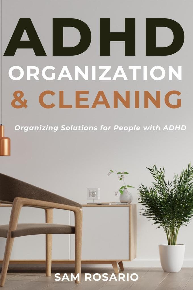 ADHD Organization and Cleaning: Organizing Solutions for People with ADHD