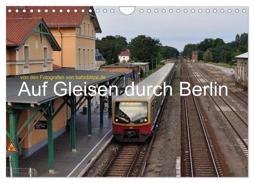 Auf Gleisen durch Berlin (Wandkalender 2026 DIN A4 quer), CALVENDO Monatskalender
