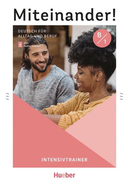 Miteinander! Deutsch für Alltag und Beruf B1. Intensivtrainer plus Audios online