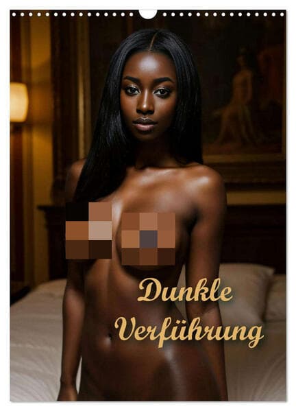 Dunkle Verführung (Wandkalender 2026 DIN A3 hoch), CALVENDO Monatskalender