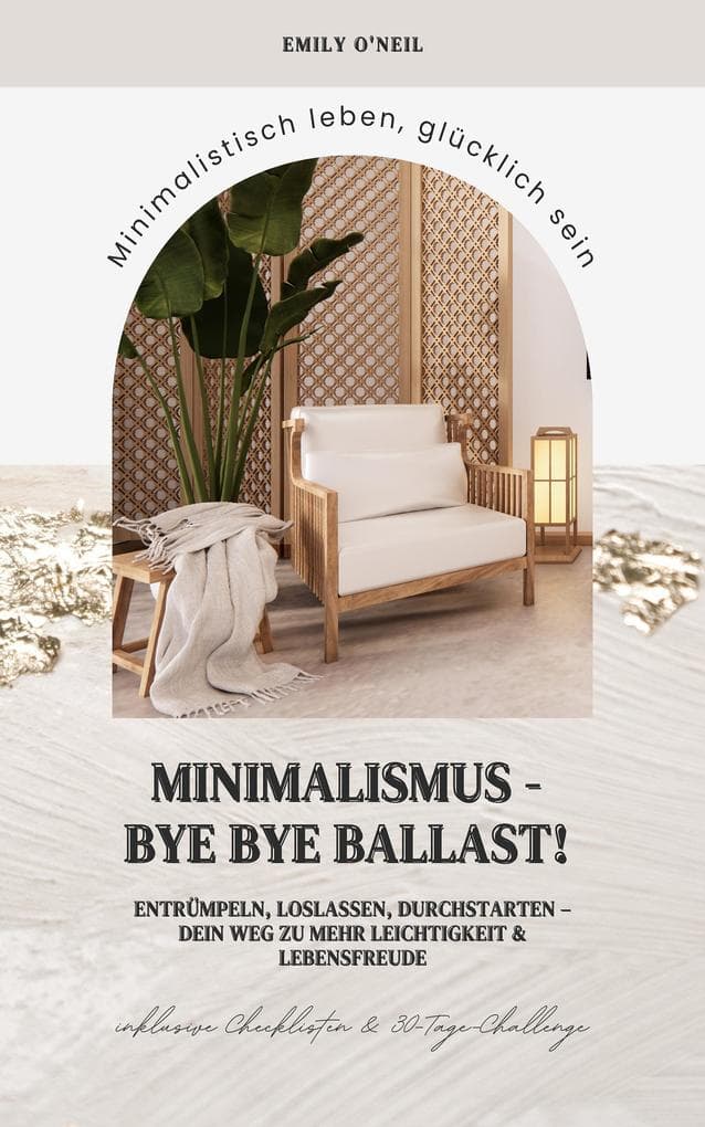Minimalismus - Bye Bye Ballast! Minimalistisch leben