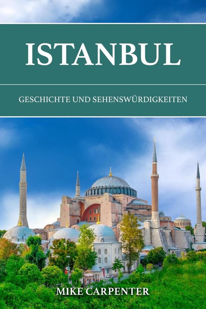 Istanbul: Geschichte und Sehenswürdigkeiten (The Cultured Traveler)