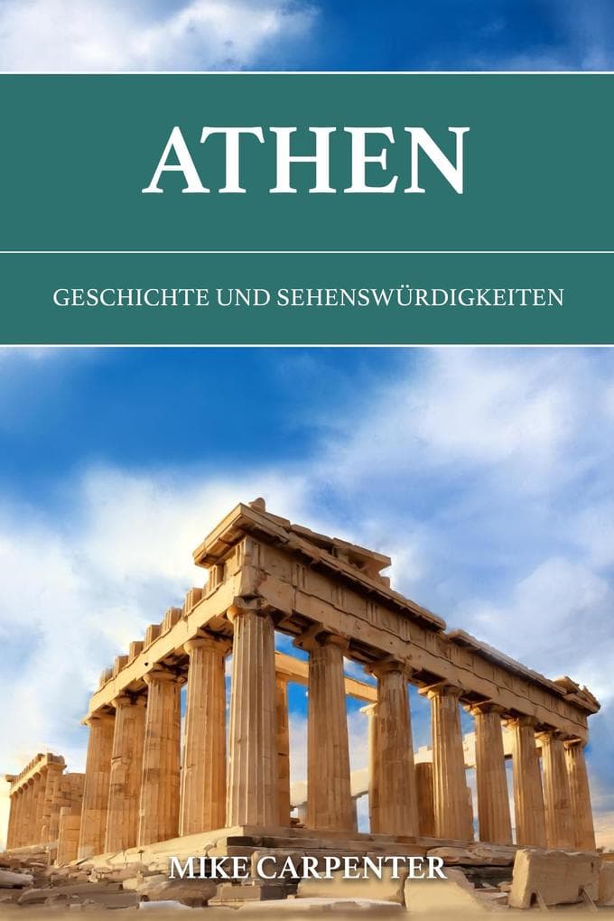 Athen: Geschichte und Sehenswürdigkeiten (The Cultured Traveler)