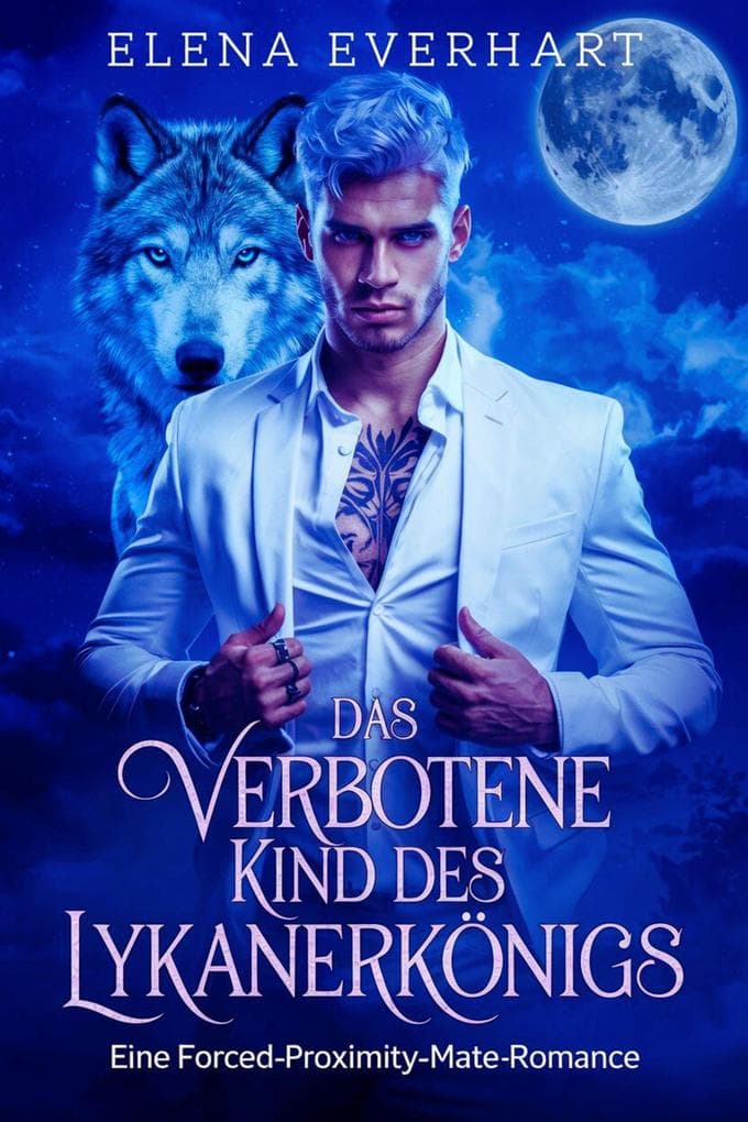 Das Verbotene Kind des Lykanerkönigs: Eine Forced-Proximity-Mate-Romance (Buch der Rebellen, #3)