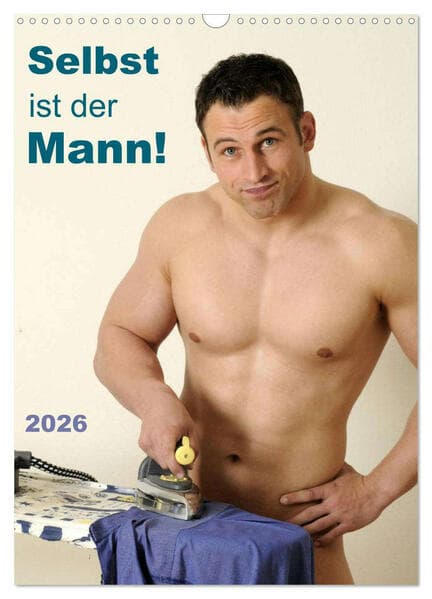 Selbst ist der Mann! (Wandkalender 2026 DIN A3 hoch), CALVENDO Monatskalender