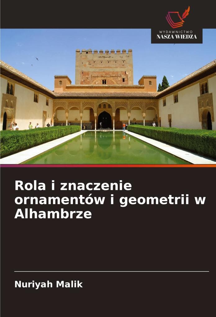 Rola i znaczenie ornamentów i geometrii w Alhambrze