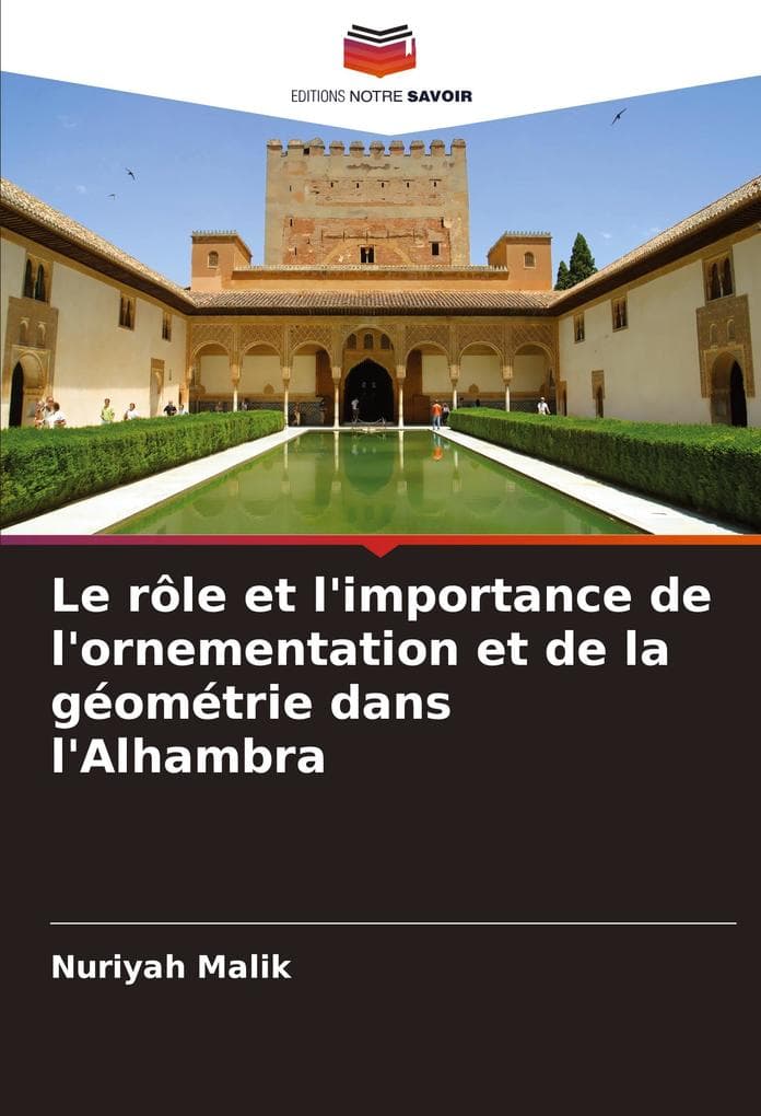 Le rôle et l'importance de l'ornementation et de la géométrie dans l'Alhambra