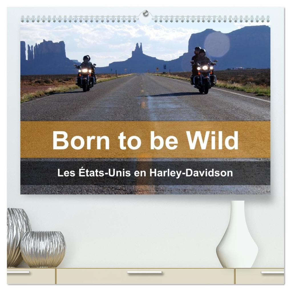 Born to be wild - Les États-Unis en Harley-Davidson (Calendrier mural 2026 DIN A2 vertical) calendrier de bureau