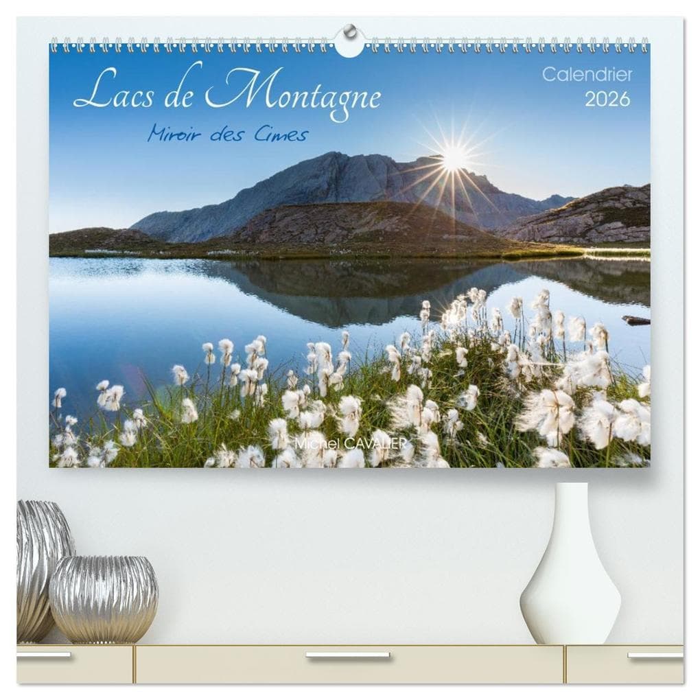 Lacs de montagne. Miroir des cimes (Calendrier mural 2026 DIN A2 vertical) calendrier de bureau