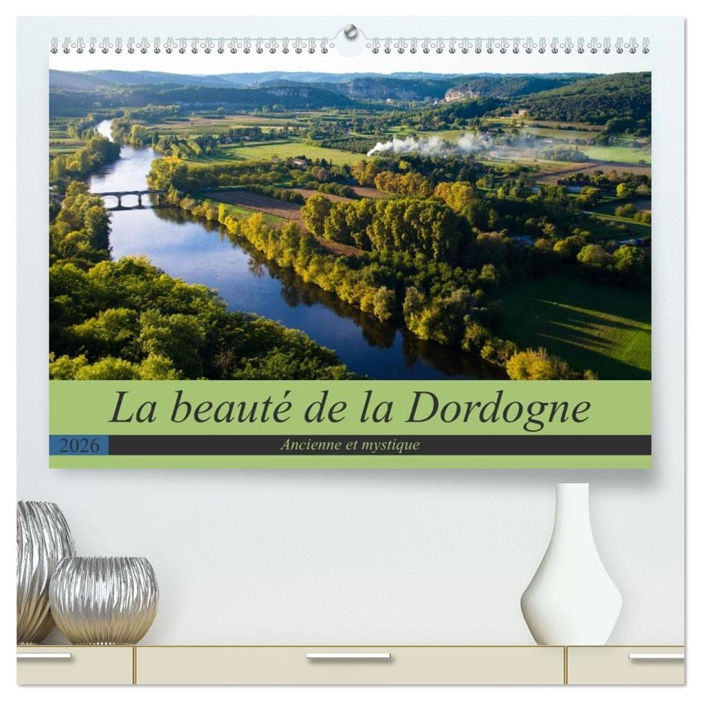 La beauté de la Dordogne - Ancienne et mystique (Calendrier mural 2026 DIN A2 vertical) calendrier de bureau