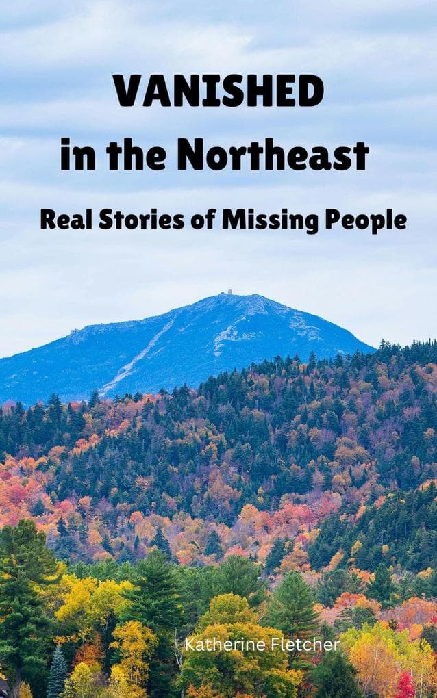 Vanished in the Northeast (Vanished and Missing People, #3)