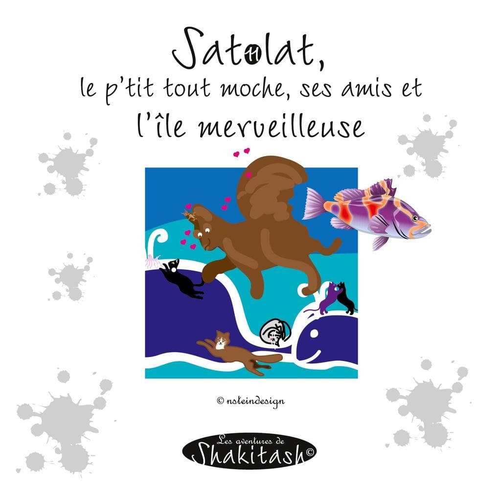 Satolat, le p'tit tout moche, ses amis et l'île merveilleuse