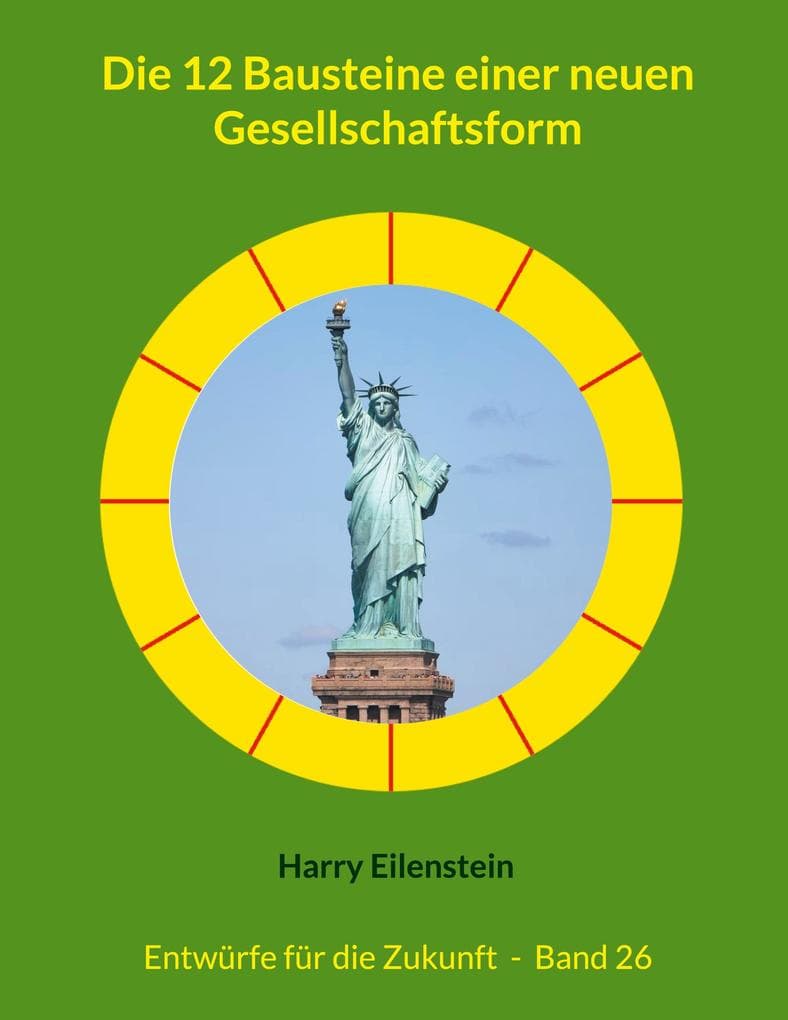 Die 12 Bausteine einer neuen Gesellschaftsform
