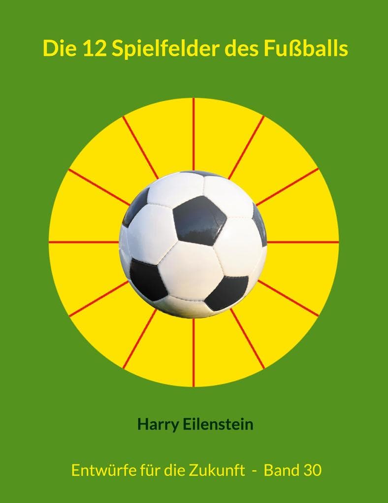Die 12 Spielfelder des Fußballs