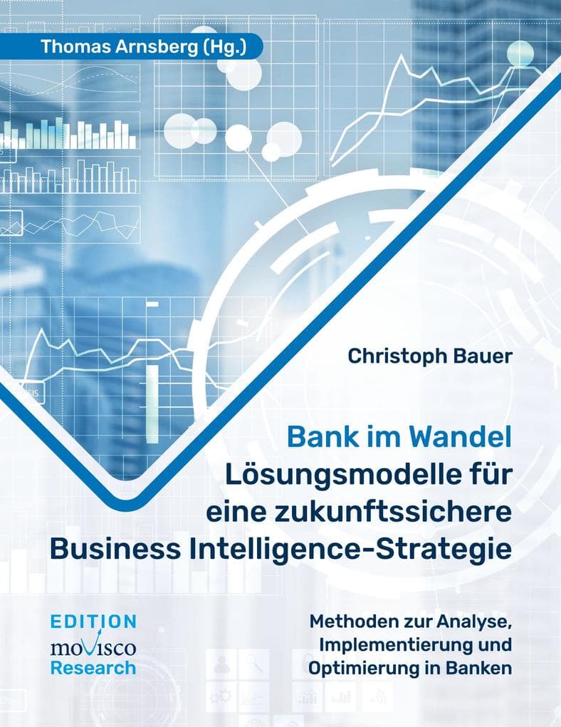 Bank im Wandel - Lösungsmodelle für eine zukunftssichere Business Intelligence-Strategie