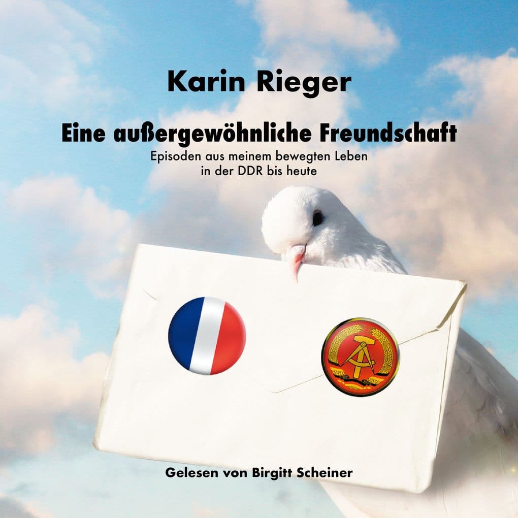 Eine außergewöhnliche Freundschaft: Episoden aus meinem bewegten Leben in der DDR bis heute