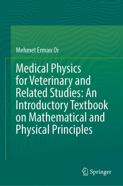 Medical Physics for Veterinary and Related Studies: An Introductory Textbook on Mathematical and Physical Principles