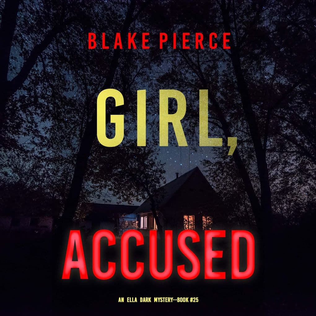 Girl, Accused (An Ella Dark FBI Suspense ThrillerBook 25)