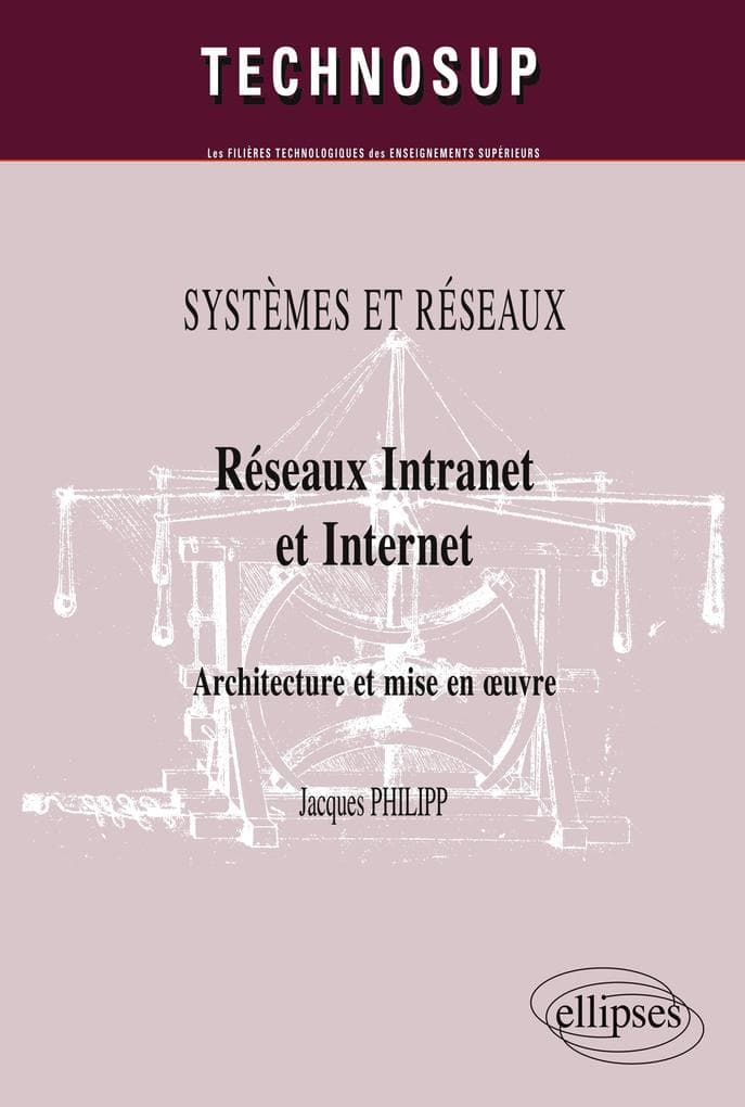 Réseaux Intranet et Internet. Architecture et mise en uvre. SYSTEMES ET RÉSEAUX