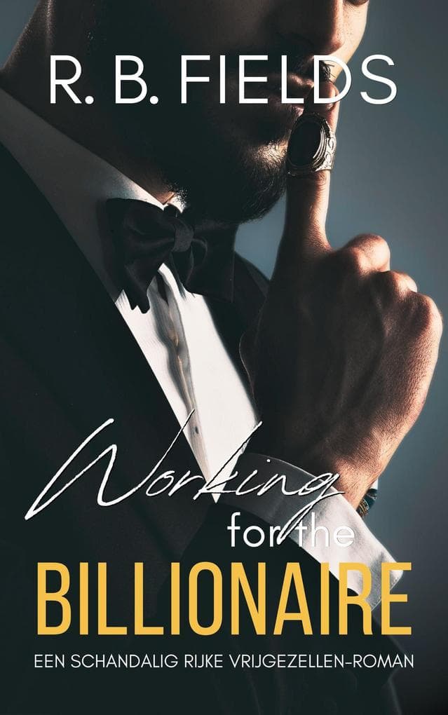 Working for the Billionaire: Een Schandalig Rijke Vrijgezellen-roman