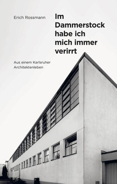 Erich Rossmann. Im Dammerstock habe ich mich immer verirrt