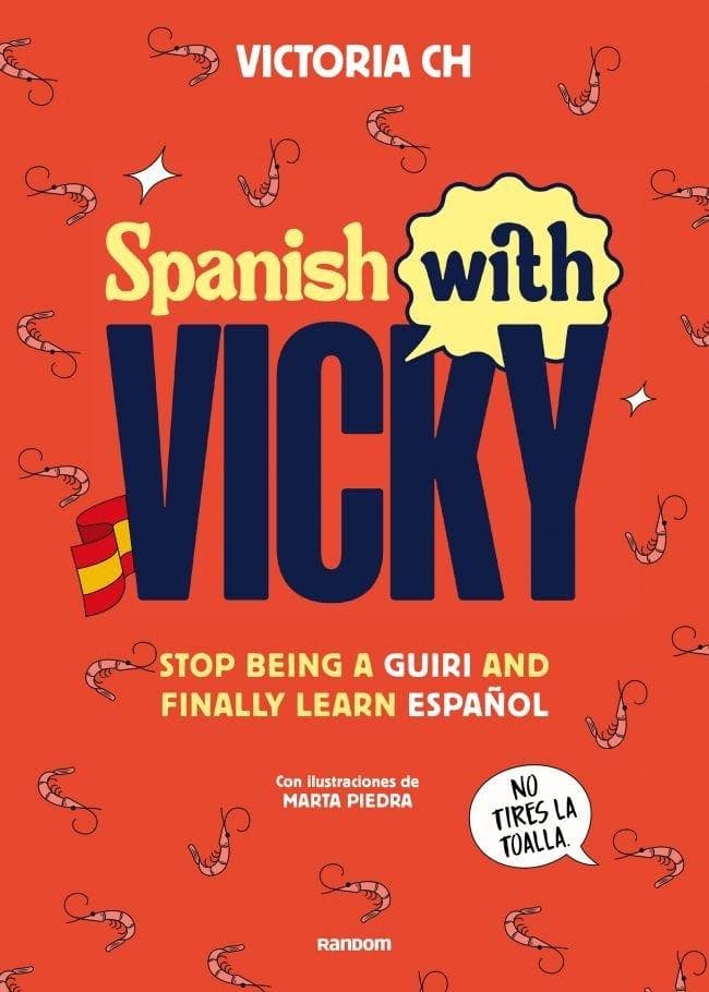 Spanish with Vicky / Spanish with Vicky: Stop Being Such a Tourist and Finally Learn Español