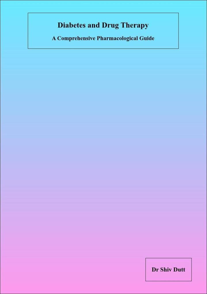 Diabetes and Drug Therapy: A Comprehensive Pharmacological Guide (Pharmacology, #4)