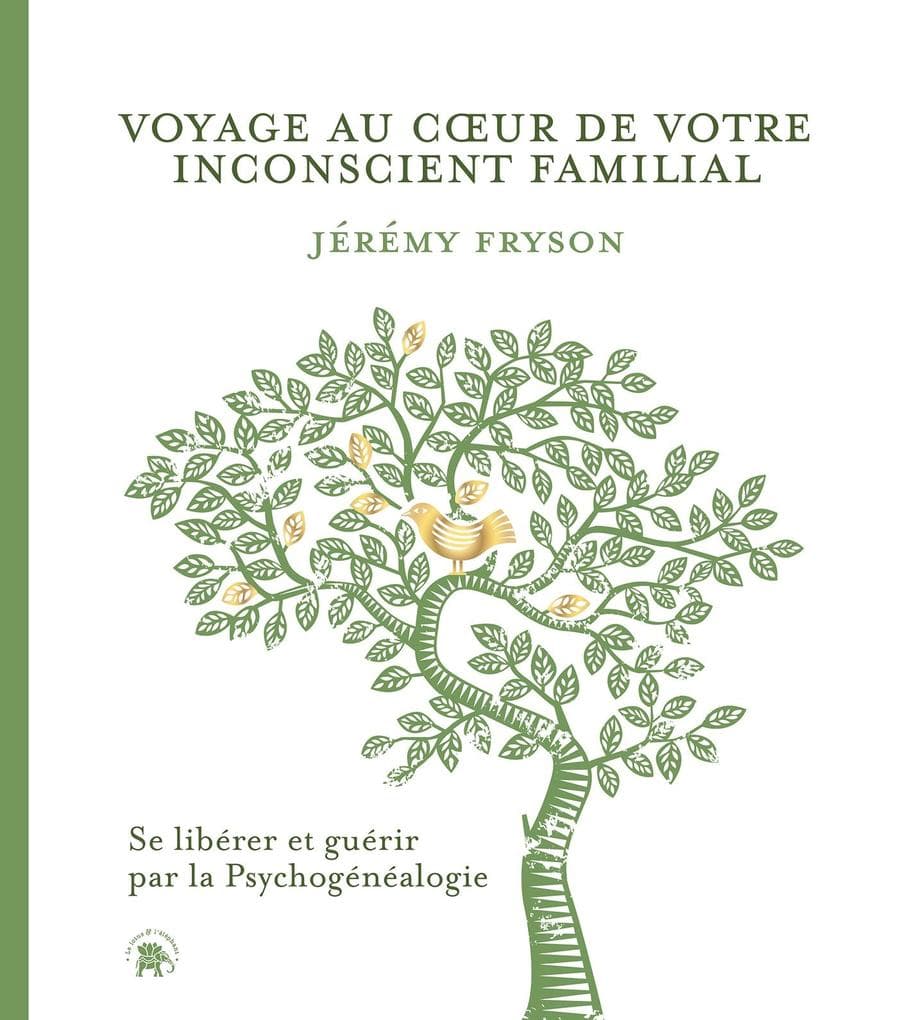 Voyage au coeur de votre inconscient familial