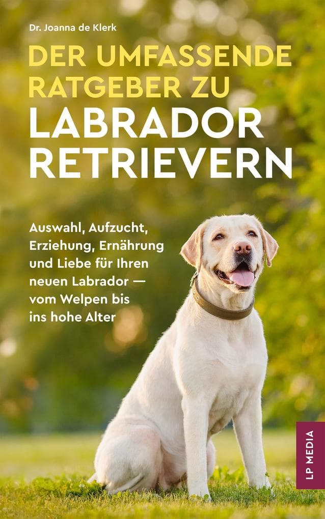 Der Umfassende Ratgeber Zu Labrador Retrievern