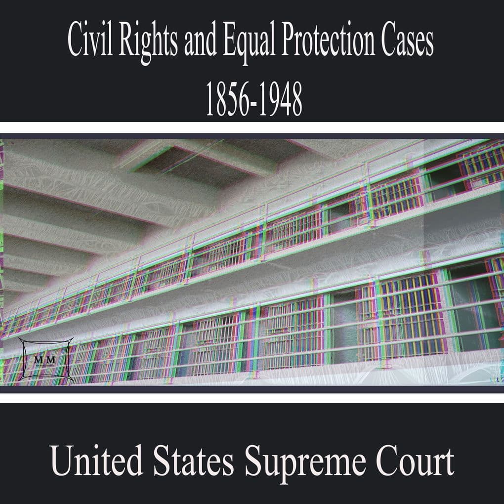 Civil Rights and Equal Protection Cases 1856-1948