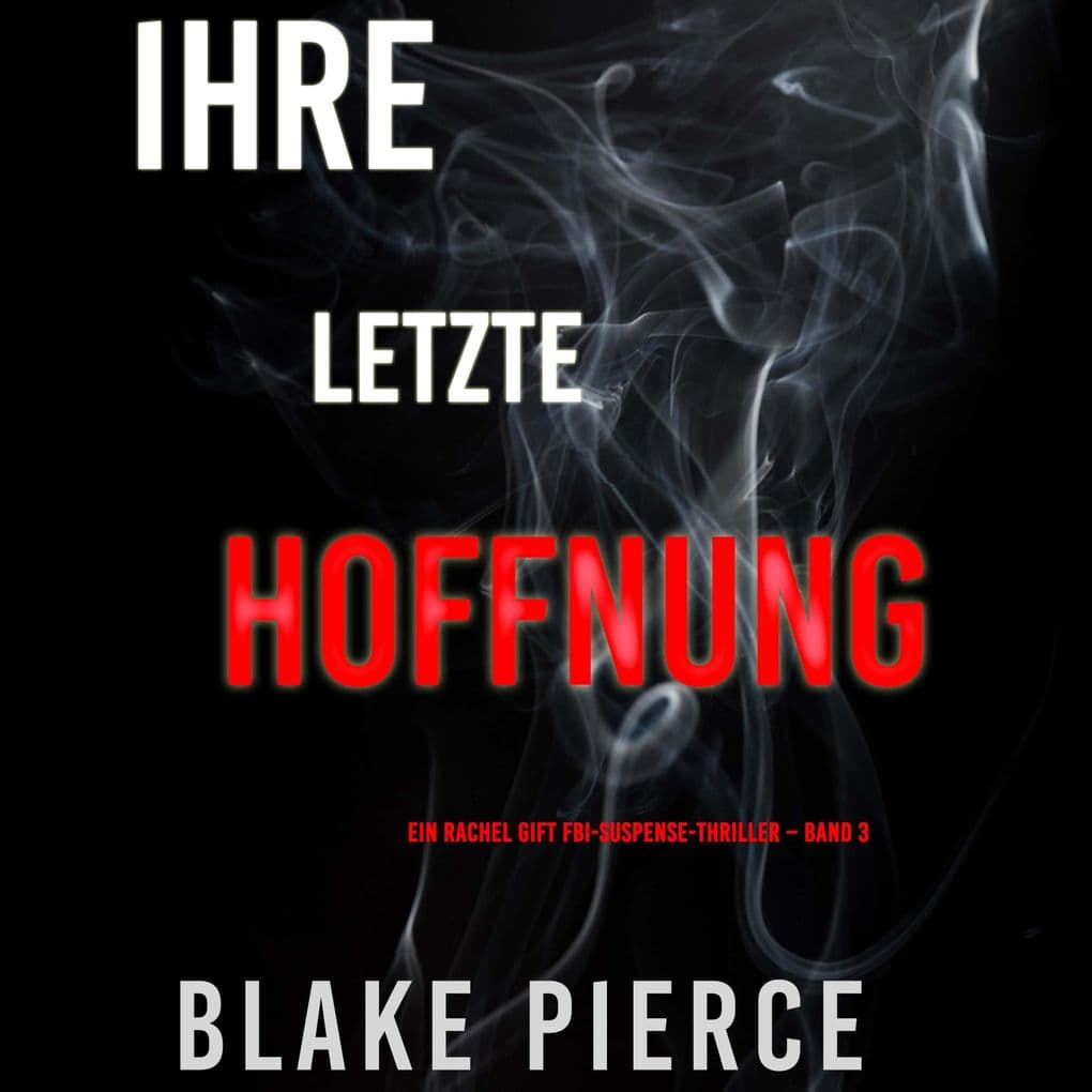 Ihre letzte Hoffnung (Ein Rachel Gift FBI-Suspense-Thriller Band 3)