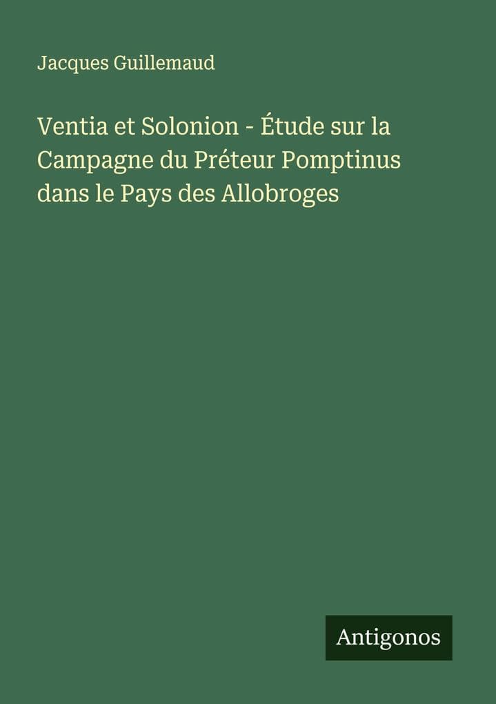Ventia et Solonion - Étude sur la Campagne du Préteur Pomptinus dans le Pays des Allobroges
