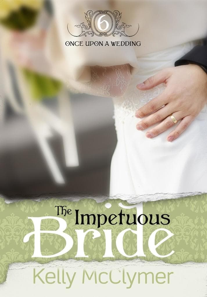 The Impetuous Bride (Once Upon a Wedding, #6)