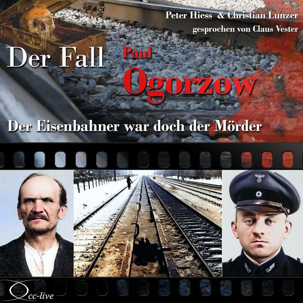 Der Eisenbahner war doch der Mörder - Der Fall Paul Ogorzow