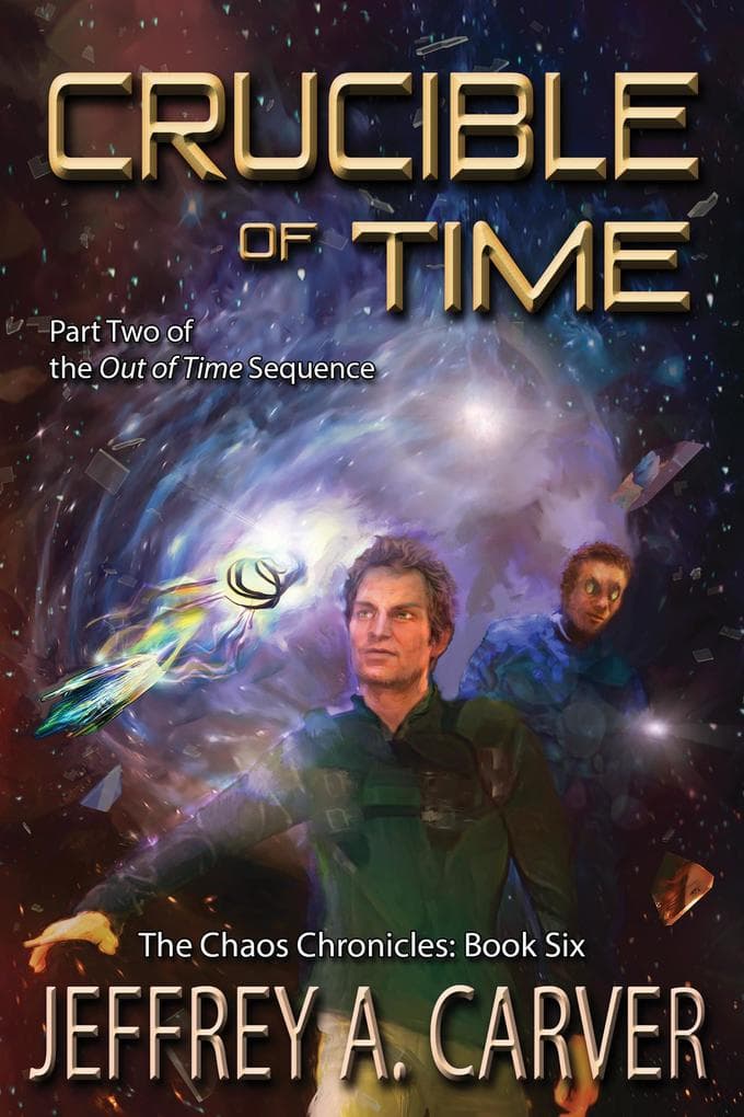 Crucible of Time: Part Two of the "Out of Time" Sequence (The Chaos Chronicles, #6)