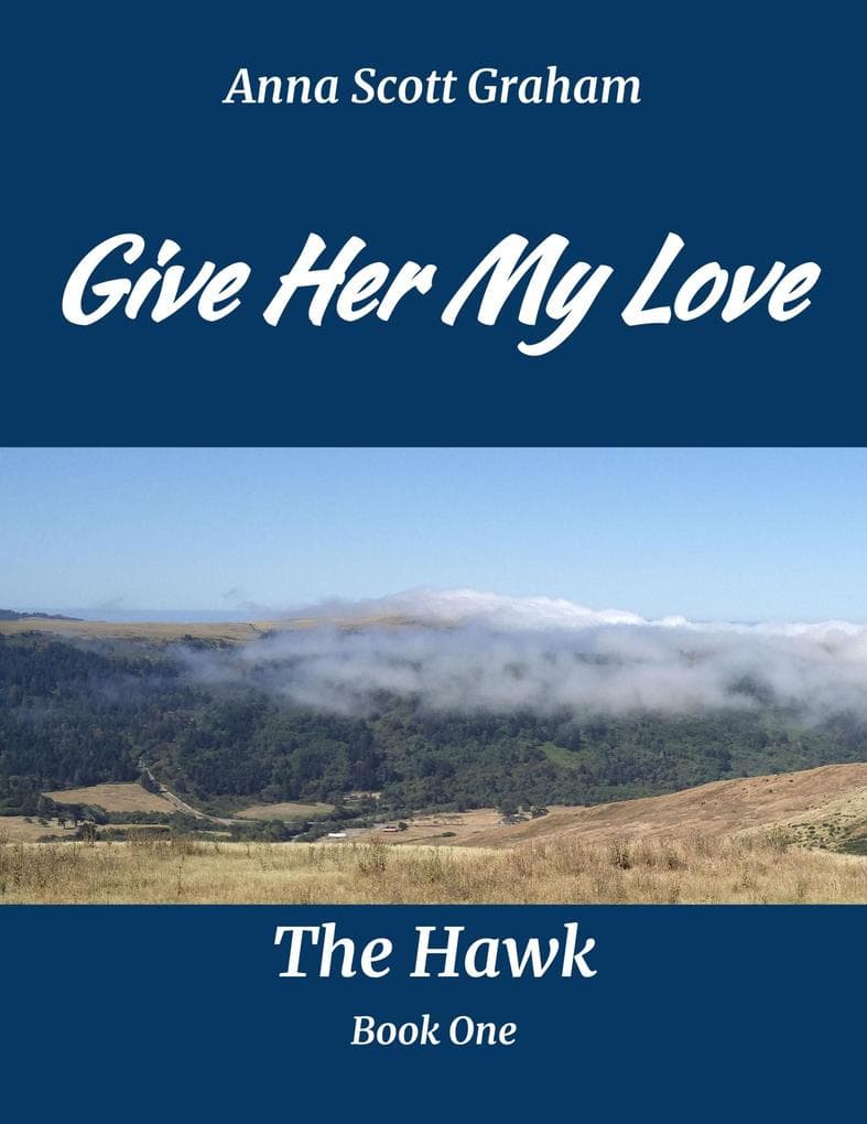 Give Her My Love: The Hawk Book One