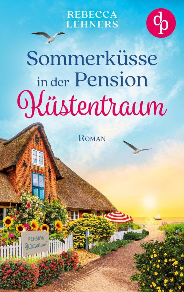 Sommerküsse in der Pension Küstentraum | Eine bezaubernde Wholesome Romance an der Ostsee
