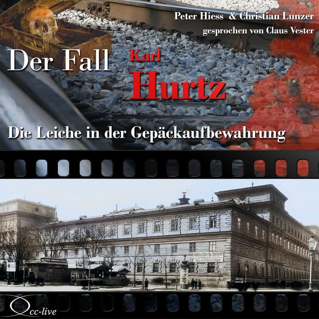 Die Leiche in der Gepäckaufbewahrung - Der Fall Karl Hurtz