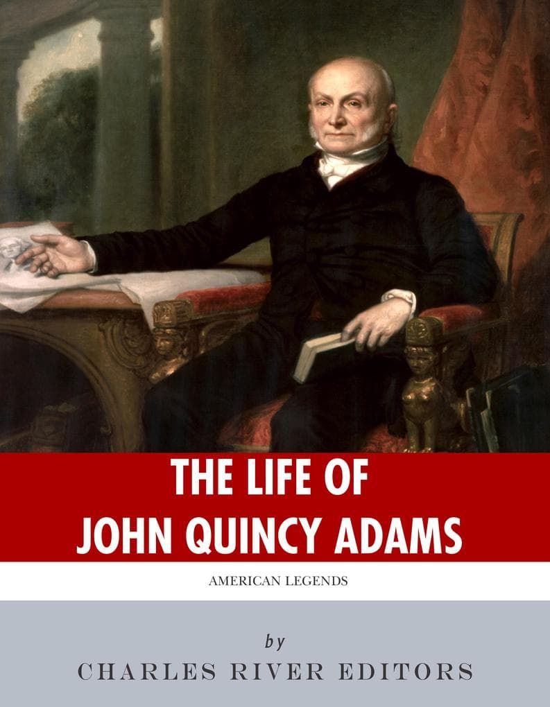 The Life of John Quincy Adams